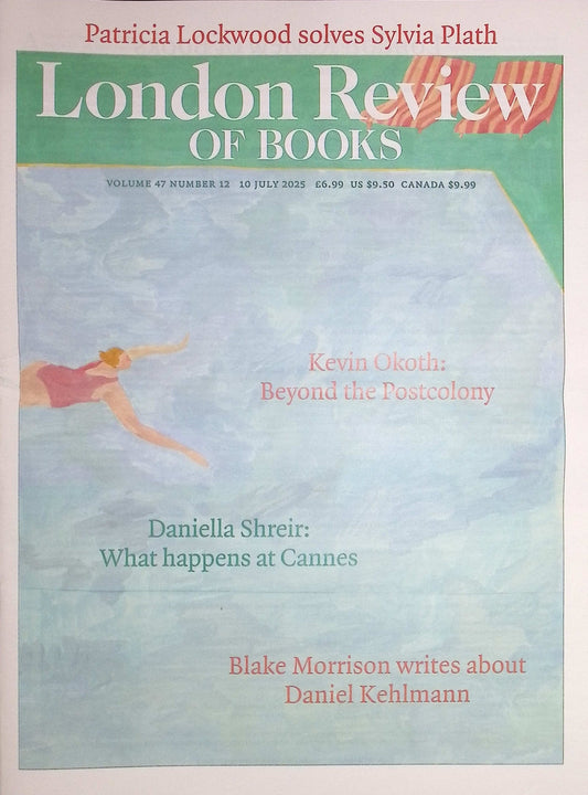 LONDON REVIEW OF BOOKS V47N12 [12] 10 Jul 2025