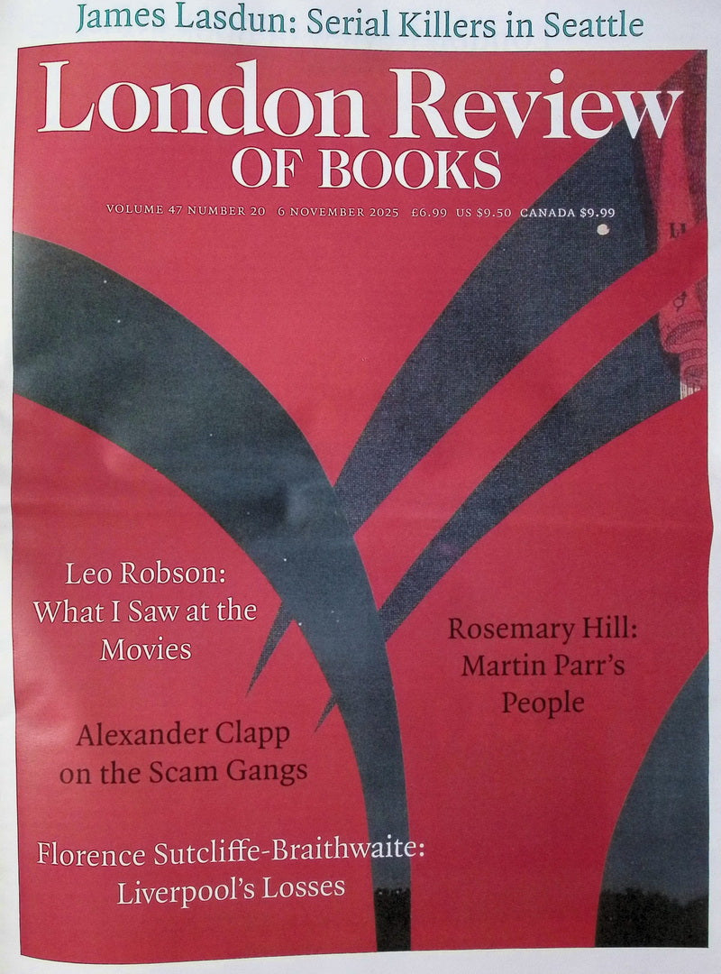 London Review OF BOOKS V47N20 [20] 6 Nov 2025
