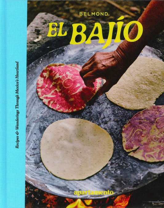 EI Bajio:Recipes & Wanderings Through Mexico